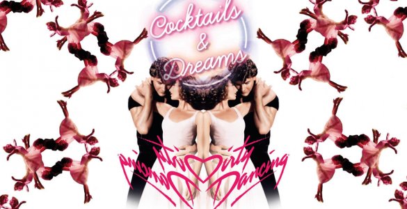 Cocktails&Dreams - Dirty Dancing