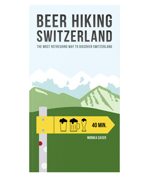 Bierwandern Schweiz - Beer Hiking Switzerland Book