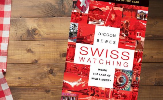 Swiss Watching Inside the Land of Milk and Money by Diccon Bewes - Book Review