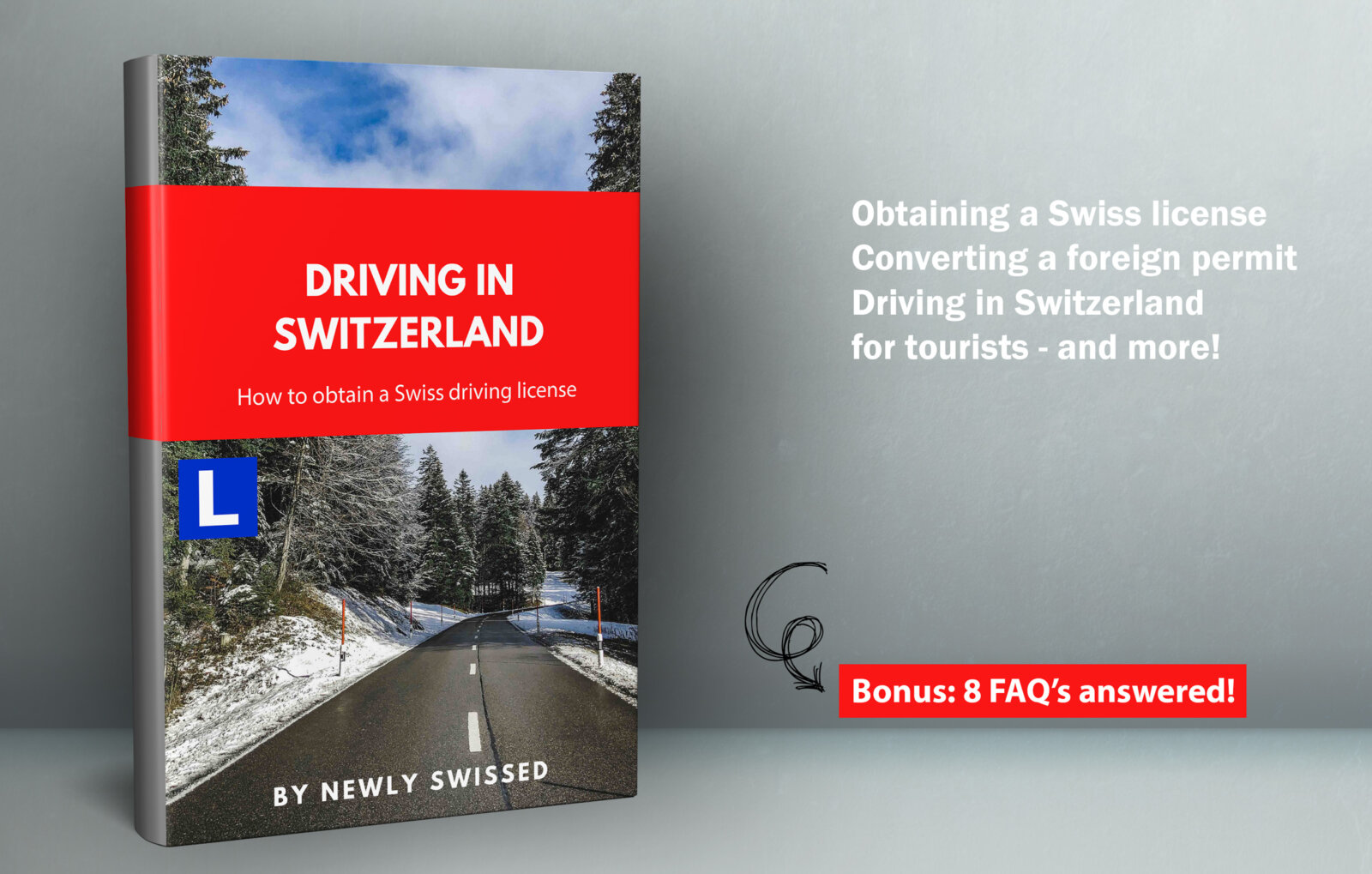 An e-book guide about driving in Switzerland, Converting a Foreign License to a Swiss Driving License, and More
